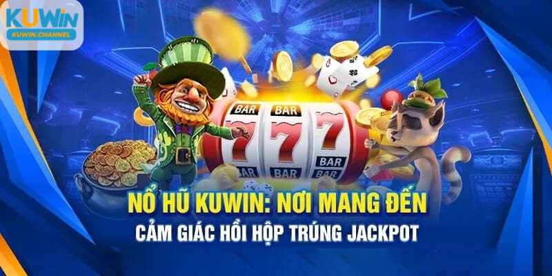 Hướng dẫn cách chơi nổ hũ tại nền tảng Kuwin uy tín số 1