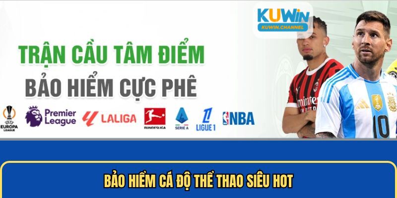 Bảo hiểm cá độ thể thao siêu hot và khuyến mãi Kuwin