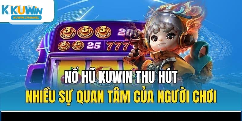 Các điểm đặc sắc giúp nổ hũ Kuwin trở nên khác biệt